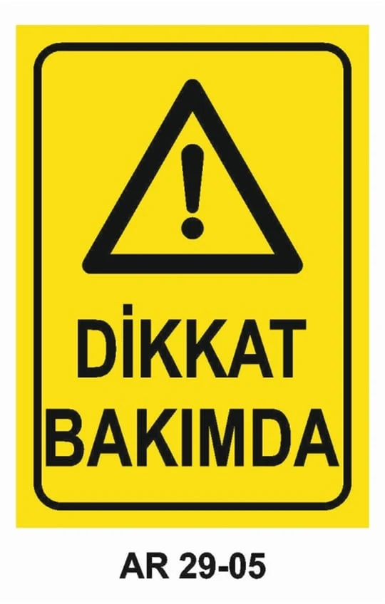 Dikkat Bakımda Uyarı Levhası
