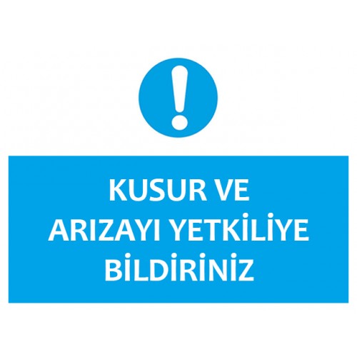 Kusur ve Arızayı Yetkiliye Bildiriniz