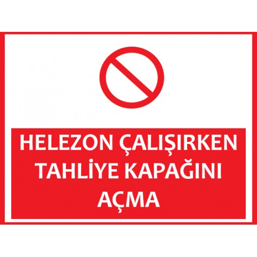 Helezon Çalışırken Tahliye Kapağını Açma - Güvenlik Tabelası