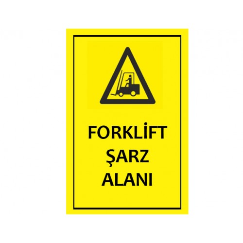 Forklift Şarz Alanı Uyarı Levhası - Güvenlik Tabelası