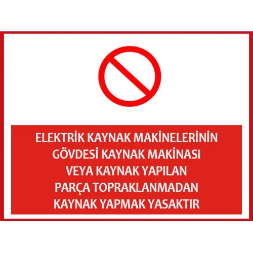 Kaynak Yapmak Yasaktır Uyarı Levhası
