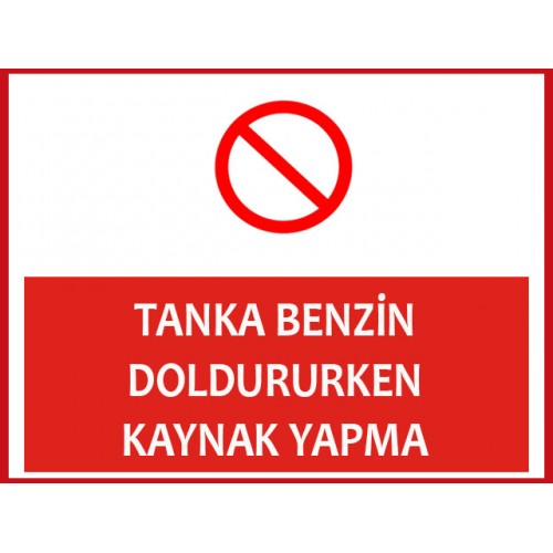 Tanka Benzin Doldururken Kaynak Yapma - Güvenlik Tabelası