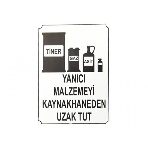 Yanıcı Malzemeyi Kaynakhaneden Uzak Tut - Güvenlik Tabelası
