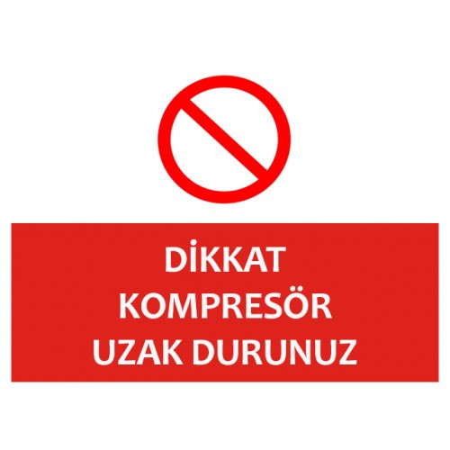 Dikkat Kompresör Uzak Durunuz Uyarı Levhası