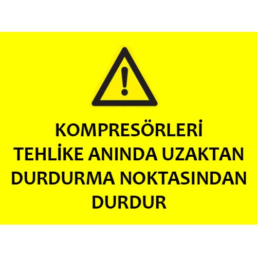 Kompresörleri Tehlike Anında Uzaktan Durdurma Noktasından Durdur - Güvenlik Tabelası