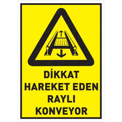 Dikkat Hareket Eden Raylı Konveyör Uyarı Levhası