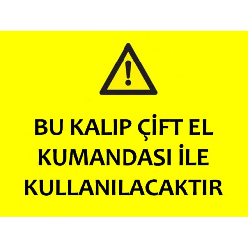 Bu Kalıp Çift El Kumandası İle Kullanılacaktır