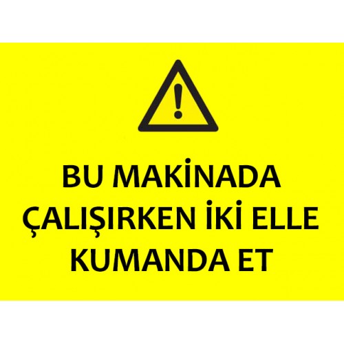 Bu Makinada Çalışırken İki Elle Kumanda Et