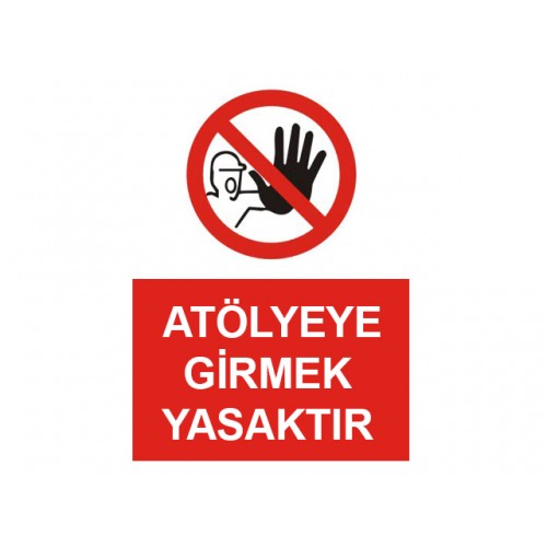 Atölyeye Girmek Yasaktır Uyarı Levhası