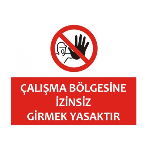 Çalışma Bölgesine İzinsiz Girmek Yasaktır
