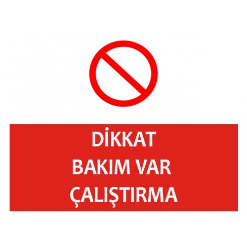 Bakım Var Çalıştırma Uyarı Levhası - Güvenlik Tabelası
