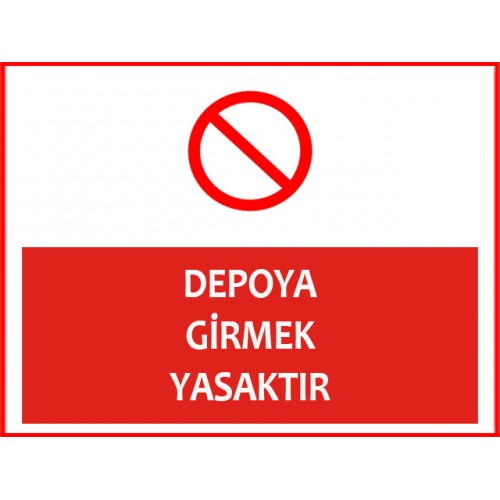 Depoya Girmek Yasaktır Uyarı Levhası