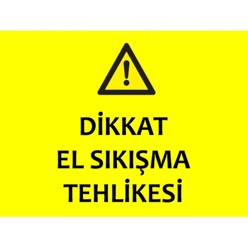 Dikkat El Sıkışma Tehlikesi Uyarı Levhası