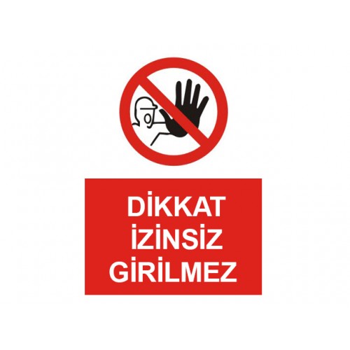 Dikkat İzinsiz Girilmez Uyarı Levhası - Güvenlik Tabelası