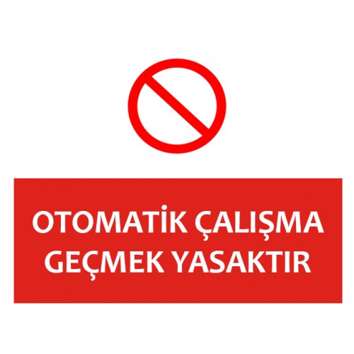 Geçmek Yasaktır Uyarı Levhası