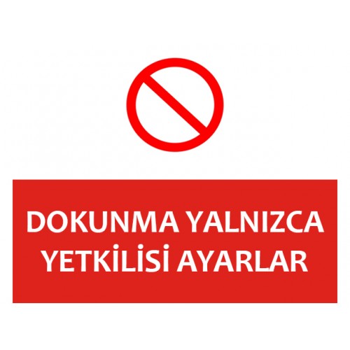 Dokunma Yalnızca Yetkilisi Ayarlar Uyarı Levhası - Güvenlik Tabelası