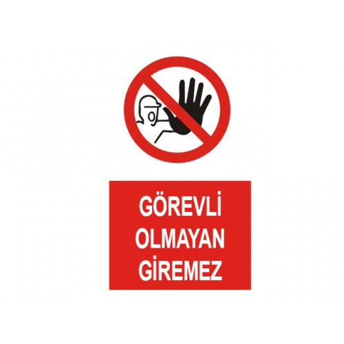 Görevli Olmayan Giremez Uyarı Levhası - Güvenlik Tabelası
