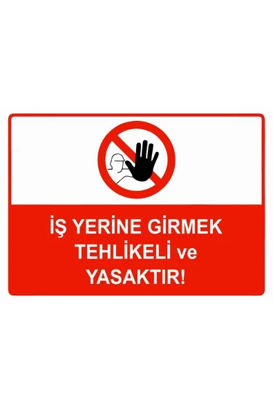 İş Yerine Girmek Tehlikeli Ve Yasaktır - Güvenlik Tabelası