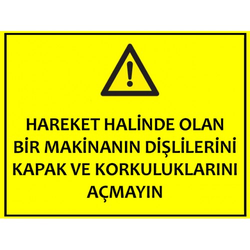 Hareket Halinde Olan Bir Makinanın Dişlilerini Kapak Ve Korkuluklarını Açmayın - Güvenlik Tabelası