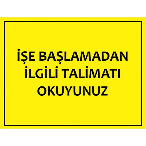 İşe Başlamadan İlgili Talimatı Okuyunuz Uyarı Levhası