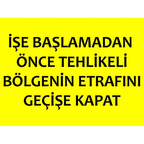 İşe Başlamadan Önce Tehlikeli Bölgenin Etrafını Geçişe Kapat