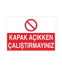 Kapak Açıkken Çalıştırmayınız Uyarı Levhası