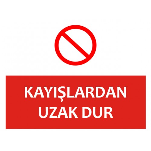 Kayışlardan Uzak Dur Uyarı Levhası - Güvenlik Tabelası