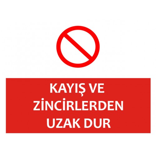 Kayış Ve Zincirlerden Uzak Dur Uyarı Levhası - Güvenlik Tabelası