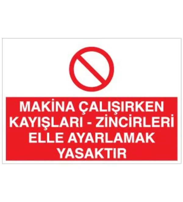 Makina Çalışırken Kayışları Zincirleri Elle Ayarlamak Yasaktır - Güvenlik Tabelası