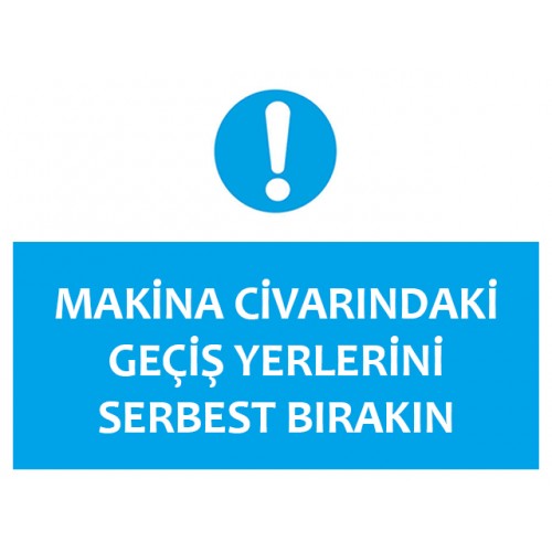 Makina Civarındaki Geçiş Yerlerini Serbest Bırakın - Güvenlik Tabelası