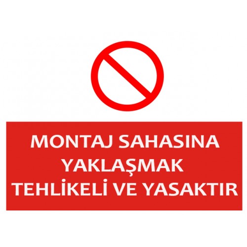 Montaj Sahasına Yaklaşmak Tehlikeli Ve Yasaktır