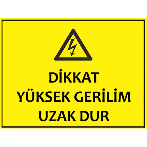 Dikkat Yüksek Gerilim Uzak Dur - Güvenlik Tabelası