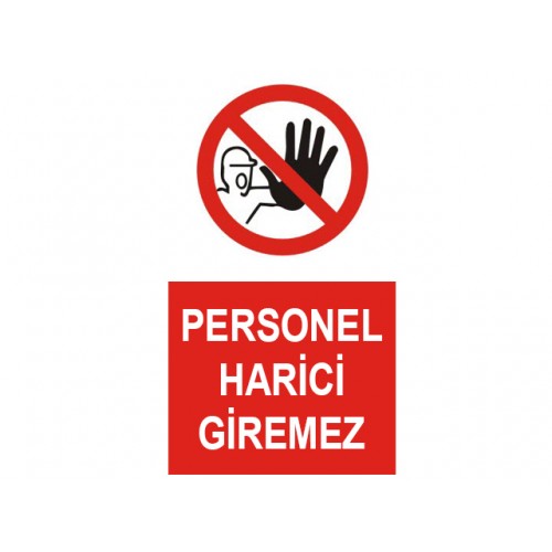 Personel Harici Giremez Uyarı Levhası - Güvenlik Tabelası