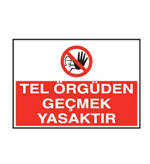 Tel Örgüden Geçmek Yasaktır Uyarı Levhası