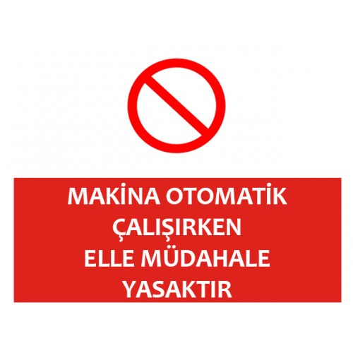 Makina Otomatik Çalışırken Elle Müdahale Yasaktır