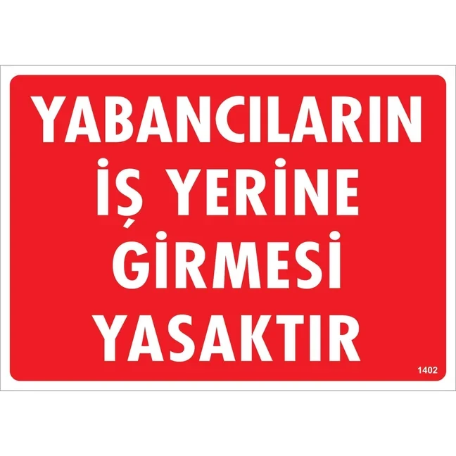 Yabancıların İş Yerine Girmesi Yasaktır - Güvenlik Tabelası