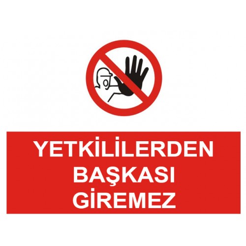 Yetkililerden Başkası Giremez Uyarı Levhası