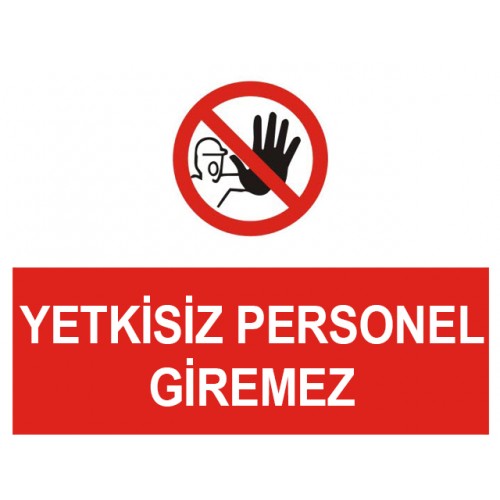 Yetkisiz Personel Giremez Uyarı Levhası - Güvenlik Tabelası