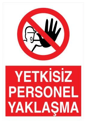 Yetkisiz Personel Yaklaşma Uyarı Levhası