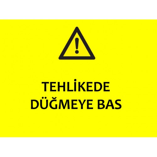 Tehlikede Düğmeye Bas Uyarı Levhası