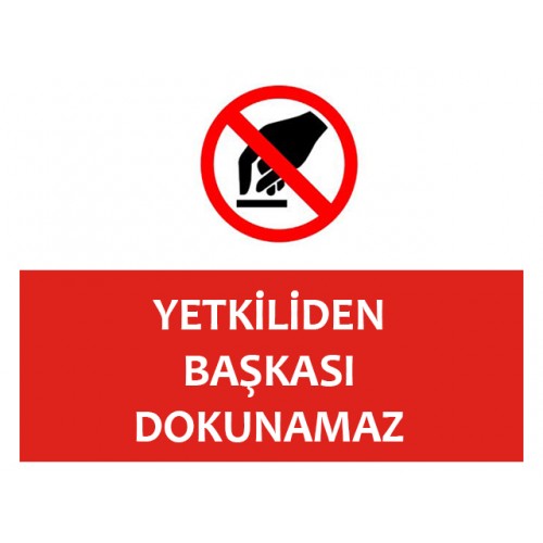 Yetkiliden Başkası Dokunamaz Uyarı Levhası