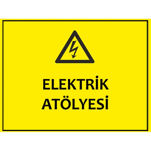 Elektrik Atölyesi Uyarı Levhası - Güvenlik Tabelası
