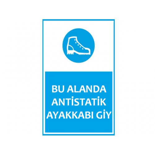 Bu Alanda Antistatik Ayakkabı Giy Uyarı Levhası