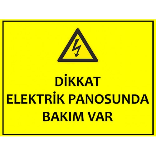 Dikkat Elektrik Panosunda Bakım Var Uyarı Levhası - Güvenlik Tabelası