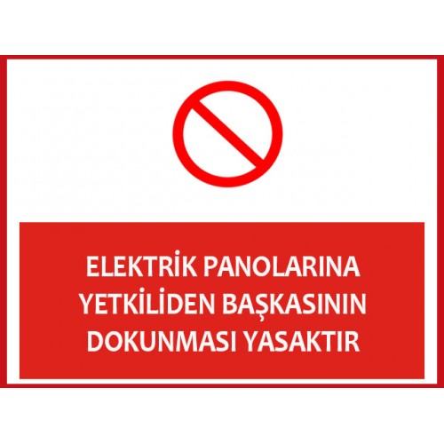 Elektrik Panolarına Yetkiliden Başkasının Dokunması Yasaktır - Güvenlik Tabelası