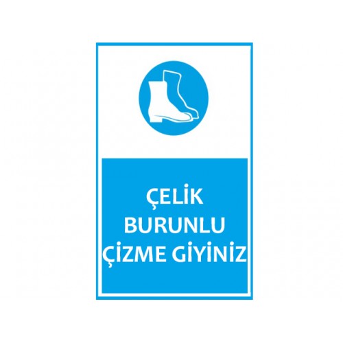 Çelik Burunlu Çizme Giyiniz Uyarı Levhası - Güvenlik Tabelası