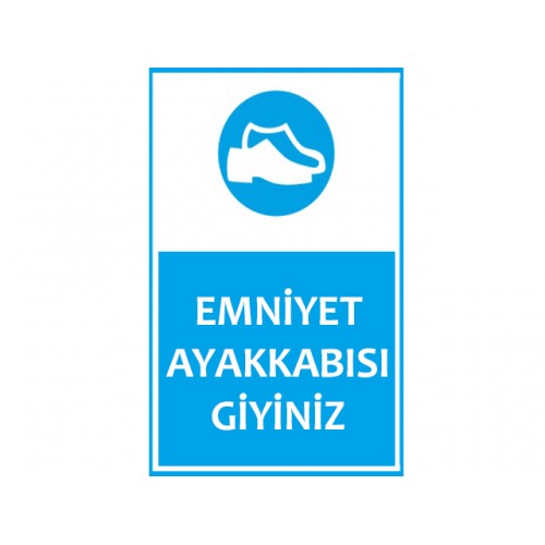 Emniyet Ayakkabısı Giyiniz Uyarı Levhası - Güvenlik Tabelası