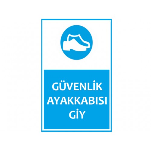 Güvenlik Ayakkabısı Giy Uyarı Levhası - Güvenlik Tabelası