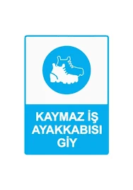 Kaymaz İş Ayakkabısı Giy Uyarı Levhası - Güvenlik Tabelası