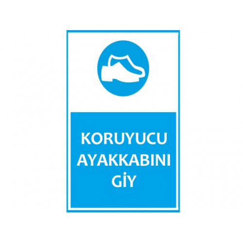Koruyucu Ayakkabını Giy Uyarı Levhası